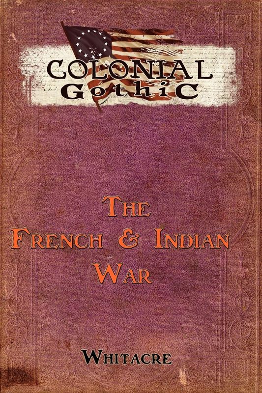 Colonial Gothic: The French and Indian War (Print + PDF)